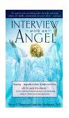 Interview with an Angel An Angel Reveals Astonishing Truths about Life and Death, Religion, the Aferlife, Extraterrestrials, the Power of Love ... and More 1999 9780440235071 Front Cover