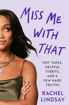 Miss Me with That Hot Takes, Helpful Tidbits, and a Few Hard Truths  9780593357071 Front Cover