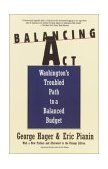 Balancing Act Washington's Troubled Path to a Balanced Budget 1998 9780679756071 Front Cover