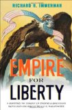 Empire for Liberty A History of American Imperialism from Benjamin Franklin to Paul Wolfowitz cover art