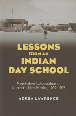 Lessons from an Indian Day School Negotiating Colonization in Northern New Mexico, 1902-1907 cover art