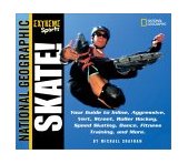 Extreme Sports Skate! Your Guide to Blading, Aggressive, Vert, Street, Roller Hockey, Speed and More 2003 9780792251071 Front Cover