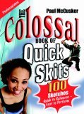 Colossal Book of Quick Skits Bite-Sized Plays to Provoke and Ponder 2006 9780825461071 Front Cover