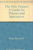 Polo Primer : A Guide for Players and Spectators 1989 9780828907071 Front Cover