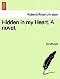 Hidden in my Heart. A Novel 2011 9781240887071 Front Cover