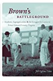 Brown's Battleground Students, Segregationists, and the Struggle for Justice in Prince Edward County, Virginia cover art
