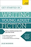 Get Started in Writing Young Adult Fiction  9781473607071 Front Cover