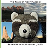 Ricky Goes to the Mountains Ricky Goes to Mt Evans, Pikes Peak, Colorado Springs, Garden of the Gods, and Grand Teton National Park 2013 9781492305071 Front Cover