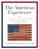 American Experience The History and Culture of the United States Through Speeches, Letters, Essays, Articles, Poems, Songs and Stories  9781579129071 Front Cover