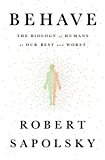 Behave The Biology of Humans at Our Best and Worst  9781594205071 Front Cover