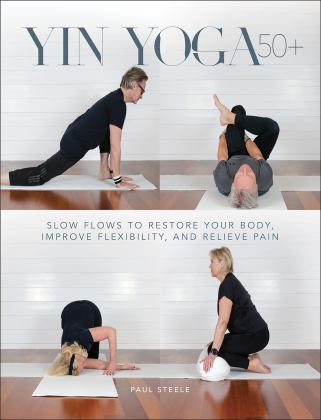 Yin Yoga 50+ Slow Flows to Restore Your Body, Improve Flexibility, and Relieve Pain  9781718227071 Front Cover