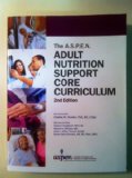 A. S. P. E. N. Adult Nutrition Support Core Curriculum, 2nd Edition 2nd 9781889622071 Front Cover