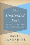 Undivided Past Humanity Beyond Our Differences 2013 9780307269072 Front Cover
