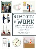 New Rules @ Work 79 Etiquette Tips, Tools, and Techniques to Get Ahead and Stay Ahead 2006 9780735204072 Front Cover