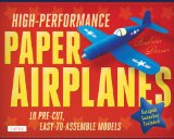 High-Performance Paper Airplanes Kit 10 Pre-Cut, Easy-to-Assemble Models: Kit with Pop-Out Cards, Paper Airplanes Book, and Catapult Launcher: Great for Kids and Parents! 2013 9780804843072 Front Cover