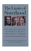 Limits of Sisterhood The Beecher Sisters on Women's Rights and Woman's Sphere  9780807842072 Front Cover