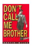Don't Call Me Brother A Ringmaster's Escape from the Pentacostal Church 1989 9780879755072 Front Cover