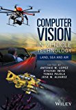 Computer Vision in Vehicle Technology Land, Sea, and Air  9781118868072 Front Cover