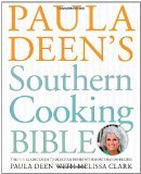 Paula Deen's Southern Cooking Bible The New Classic Guide to Delicious Dishes with More Than 300 Recipes 2011 9781416564072 Front Cover