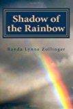 Shadow of the Rainbow 2013 9781470148072 Front Cover