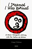 I Dreamed I Was Normal A Music Therapist's Journey into the Realms of Autism 2005 9781581060072 Front Cover