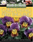 Month by Month Gardening in New England What to Do Each Month to Have a Beautiful Garden All Year 2005 9781591861072 Front Cover