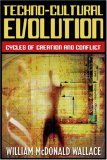 Techno-Cultural Evolution Cycles of Creation and Conflict 2007 9781597971072 Front Cover
