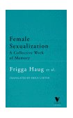 Female Sexualization A Collective Work of Memory 2nd 1999 9781859842072 Front Cover