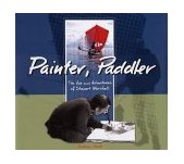 Painter, Paddler The Art and Adventures of Stewart Marshall  9781894898072 Front Cover
