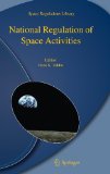 National Regulation of Space Activities 2010 9789048190072 Front Cover