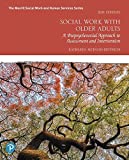 Social Work With Older Adults: A Biopsychosocial Approach to Assessment and Intervention