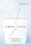 Chop Suey A Cultural History of Chinese Food in the United States cover art
