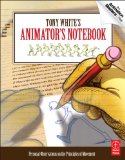 Tony White's Animator's Notebook Personal Observations on the Principles of Movement cover art