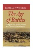 The Age of Battles The Quest for Decisive Warfare from Breitenfeld to Waterloo cover art