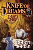 Knife of Dreams Book Eleven of 'the Wheel of Time' 2005 9780312873073 Front Cover