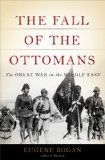 Fall of the Ottomans The Great War in the Middle East  9780465023073 Front Cover