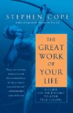 Great Work of Your Life A Guide for the Journey to Your True Calling  9780553386073 Front Cover