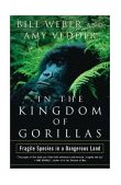 In the Kingdom of Gorillas The Quest to Save Rwanda's Mountain Gorillas 2002 9780743200073 Front Cover