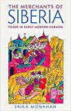 Merchants of Siberia Trade in Early Modern Eurasia  9780801454073 Front Cover