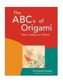 ABC's of Origami Paper Folding for Children: Easy Origami Book with 26 Projects: Wonderful for Origami Beginners, Kids and Parents 2nd 2002 9780804833073 Front Cover