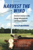 Harvest the Wind America's Journey to Jobs, Energy Independence, and Climate Stability 2012 9780807001073 Front Cover