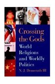 Crossing the Gods World Religions and Worldly Politics cover art