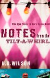 Notes from the Tilt-A-Whirl Wide-Eyed Wonder in God's Spoken World 2009 9780849920073 Front Cover