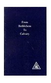 From Bethlehem to Calvary 2nd 9780853301073 Front Cover