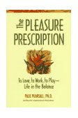 Pleasure Prescription To Love, to Work, to Play -- Life in the Balance 1996 9780897932073 Front Cover