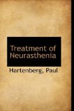 Treatment of Neurastheni 2009 9781113486073 Front Cover