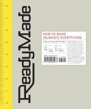 ReadyMade How to Make [Almost] Everything 2005 9781400081073 Front Cover