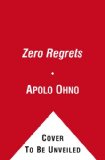 Zero Regrets Be Greater Than Yesterday 2011 9781451609073 Front Cover