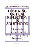 Fostering Critical Reflection in Adulthood A Guide to Transformative and Emancipatory Learning