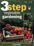 3-Step Vegetable Gardening The Quick and Easy Way to Grow Super-Fresh Produce 2008 9781580114073 Front Cover